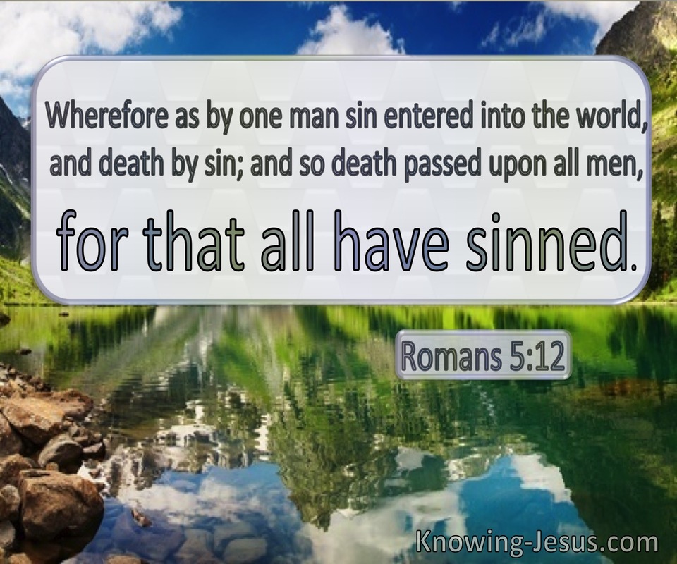 Romans 5:12 By One Man Sin Entered The World And Death Passed Unto All Men (utmost)10:05